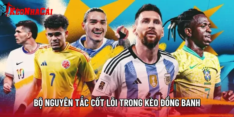 Bộ nguyên tắc cốt lõi trong Kèo đồng banh