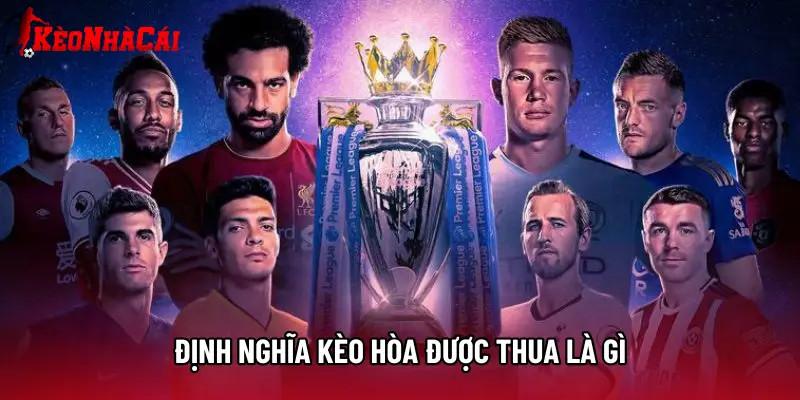 Định nghĩa Kèo hòa được thua là gì