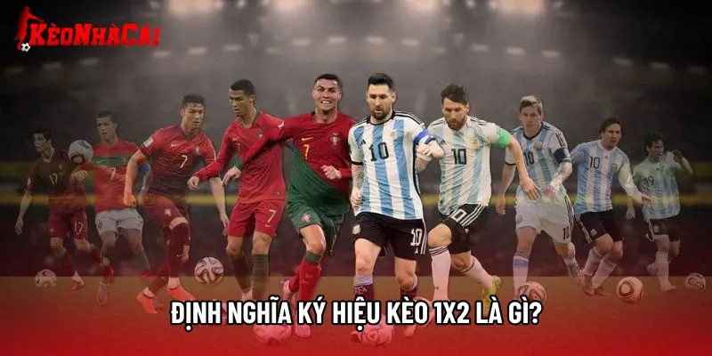 Định nghĩa ký hiệu Kèo 1x2 là gì?
