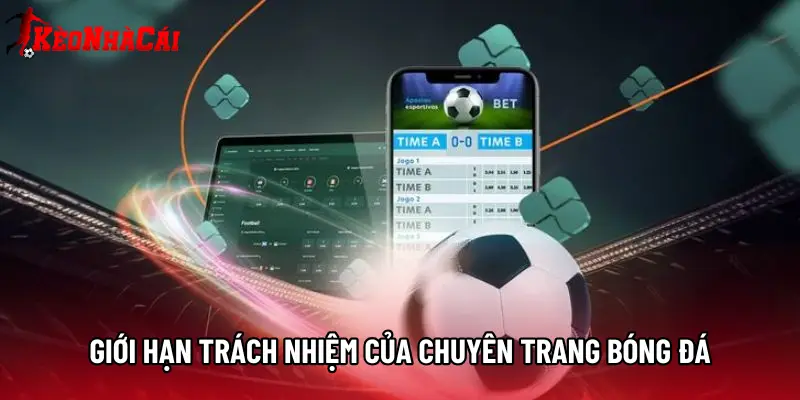 Giới hạn trách nhiệm của chuyên trang bóng đá